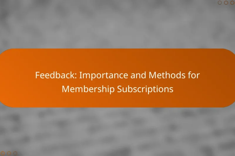 Feedback: Importance and Methods for Membership Subscriptions