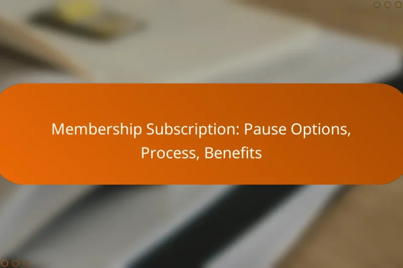 Membership Subscription: Pause Options, Process, Benefits
