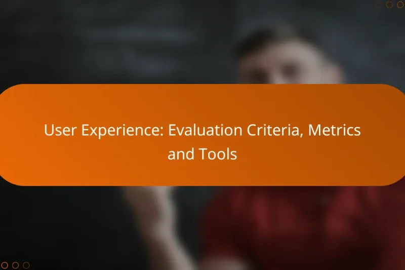 User Experience: Evaluation Criteria, Metrics and Tools