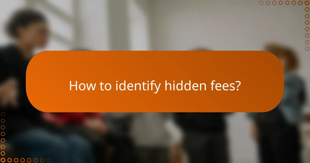 How to identify hidden fees?