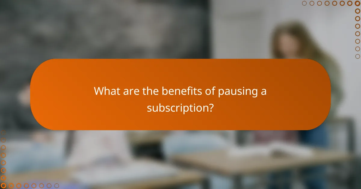 What are the benefits of pausing a subscription?
