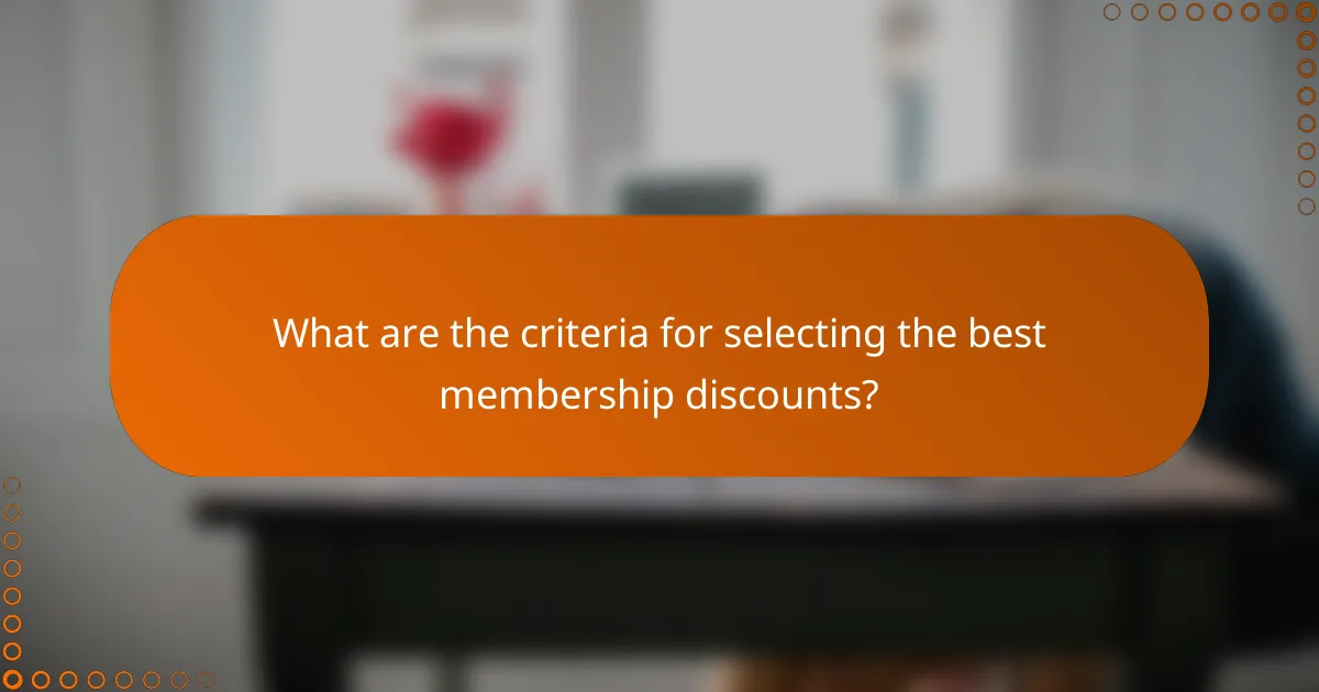 What are the criteria for selecting the best membership discounts?