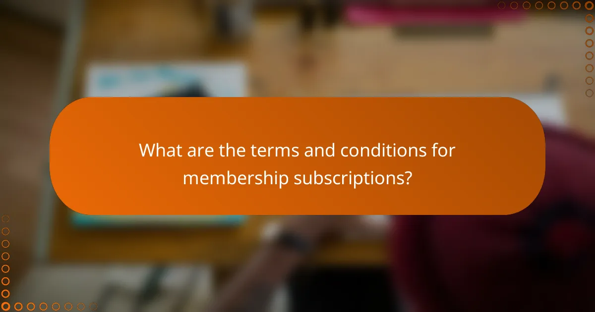 What are the terms and conditions for membership subscriptions?