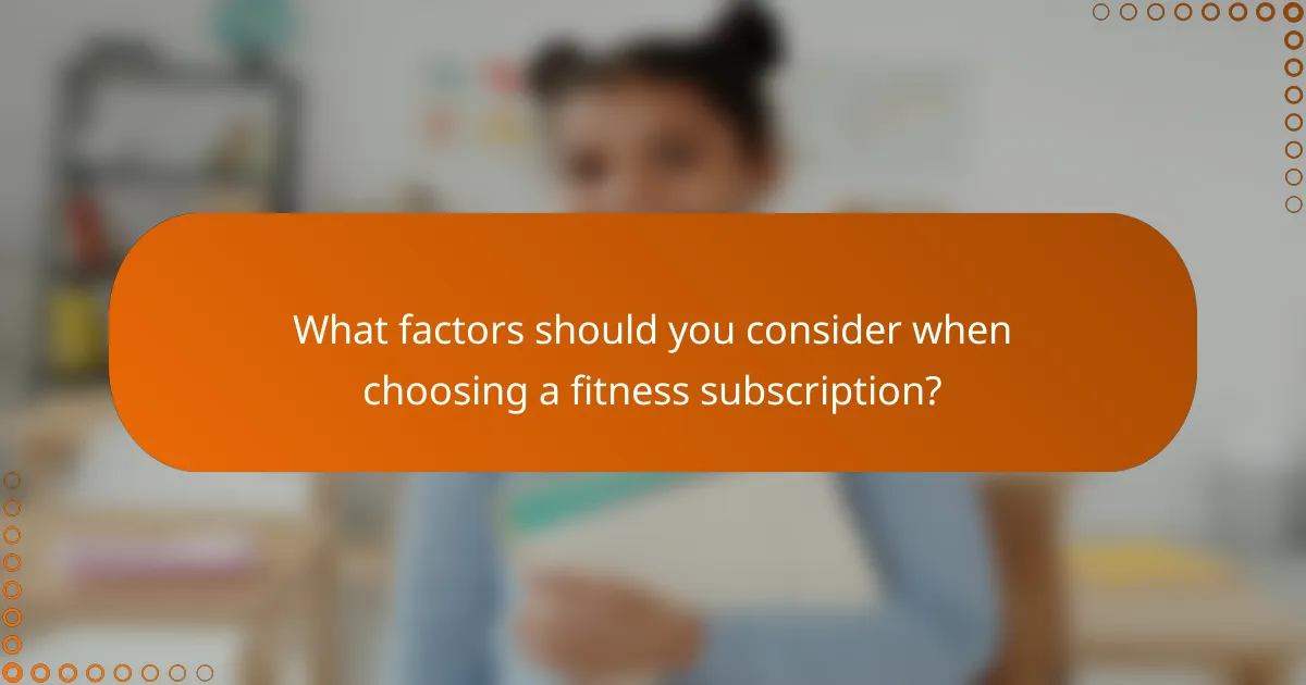 What factors should you consider when choosing a fitness subscription?