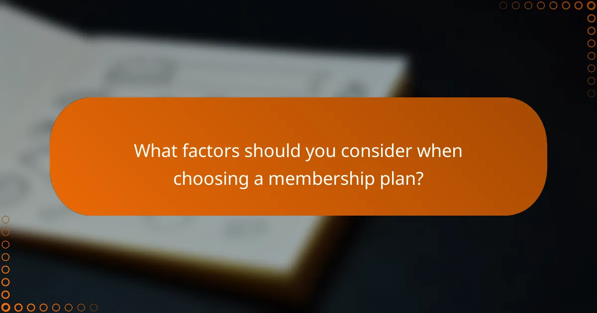 What factors should you consider when choosing a membership plan?